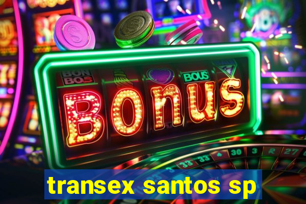 transex santos sp